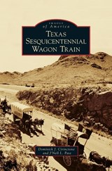 Texas Sesquicentennial Wagon Train - Dominick J Cirincione ; J'Nell L Pate - 9781531656621