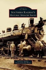 Southern Railway's Historic Spencer Shops - NEAL,  Larry K, Jr - 9781531658908