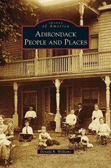 Adirondack People and Places - WILLIAMS,  Donald R. - 9781531661892