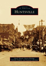 Huntsville - John F Kvach ; Charity Ethridge ; Michelle Hopkins - 9781531666866