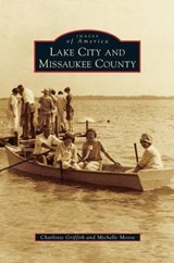 Lake City and Missaukee County - GRIFFITH,  Charlotte ; Moore, Michelle (Department of Defense) - 9781531667801