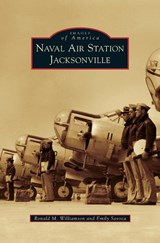 Naval Air Station Jacksonville - Ronald M Williamson ; Emily Savoca - 9781531668730