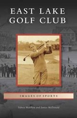 East Lake Golf Club - Sidney Matthew ; Janice McDonald - 9781531671631