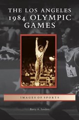 Los Angeles 1984 Olympic Games - Barry A Sanders - 9781531675158