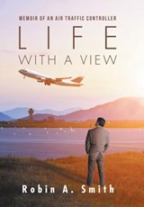 Life with a View - Robin A Smith - 9781532023187