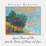 Lyrical Poems and Art from the Garden of Nature and Love - Estera Nanassy - 9781532075391