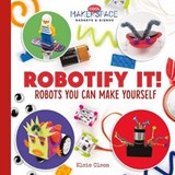Robotify It! Robots You Can Make Yourself - OLSON,  Elsie - 9781532112553