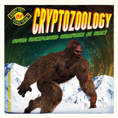 Cryptozoology: Could Unexplained Creatures Be Real?: Could Unexplained Creatures Be Real?, Megan Borgert-Spaniol - Gebonden - 9781532115394