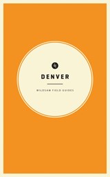 Wildsam Field Guides: Denver - Taylor Bruce - 9781532373985