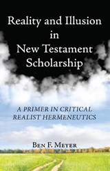 Reality and Illusion in New Testament Scholarship - MEYER,  Ben F. - 9781532602863