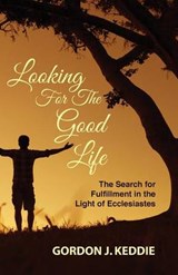 Looking for the Good Life - KEDDIE,  Gordon J. - 9781532603143