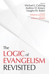 The Logic of Evangelism - Michael J Gehring ; Andrew D Kinsey ; Vaughn W Baker - 9781532604584