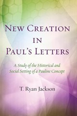 New Creation in Paul's Letters - T Ryan Jackson - 9781532605321