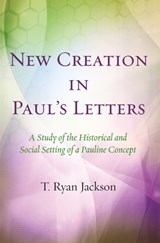 New Creation in Pauls Letters - T Ryan Jackson - 9781532605338