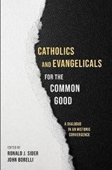 Catholics and Evangelicals for the Common Good - SIDER,  Ronald J. - 9781532612206