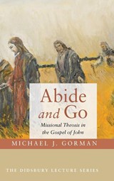 Abide and Go - Michael J Gorman - 9781532615474