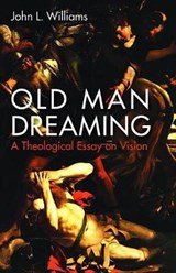 Old Man Dreaming - WILLIAMS,  John L. - 9781532616945