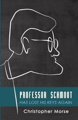Professor Schmoot Has Lost His Keys Again - MORSE,  Christopher - 9781532617461