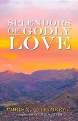 Splendors of Godly Love - VAN DER MERWE,  Chris N. - 9781532617607
