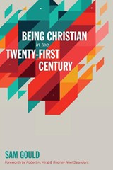Being Christian in the Twenty-First Century - Sam Gould - 9781532619694