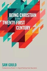 Being Christian in the Twenty-first Century - GOULD,  Sam - 9781532619694