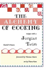 The Alchemy of Cooking - David H Rosen - 9781532633416