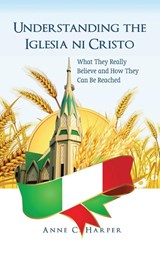 Understanding the Iglesia Ni Cristo - Anne C Harper - 9781532634000