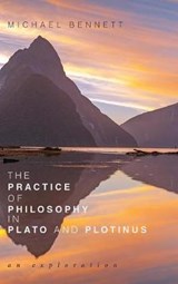 The Practice of Philosophy in Plato and Plotinus - BENNETT,  Michael - 9781532642074