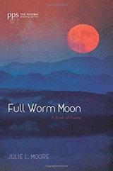 Full Worm Moon - Julie L Moore - 9781532647604