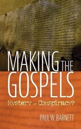 Making the Gospels - Paul W Barnett - 9781532651052