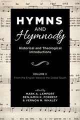 Hymns and Hymnody - Mark A Lamport ; Benjamin K Forrest ; Vernon M Whaley - 9781532651298