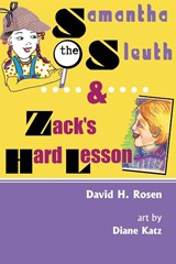 Samantha the Sleuth and Zack's Hard Lesson - David H Rosen - 9781532652752