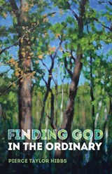 Finding God in the Ordinary - Pierce Taylor Hibbs - 9781532657689