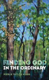 Finding God in the Ordinary - HIBBS,  Pierce Taylor - 9781532657696