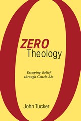Zero Theology - John Tucker - 9781532675188