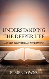 Understanding the Deeper Life - Elmer Towns - 9781532680304