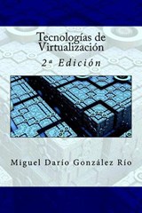 Tecnologías de Virtualización - Miguel Darío González Río - 9781533050489