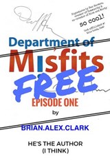 Department of Misfits - FREE Episode One - Brian Alex Clark - 9781533717504