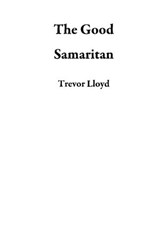 The Good Samaritan - Trevor Lloyd - 9781533717665