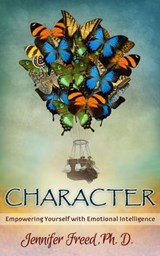 CHARACTER: Empowering Yourself with Emotional Intelligence - Jennifer Freed - 9781533724243