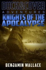 Knights of the Apocalypse - Benjamin Wallace - 9781533772947