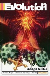 Evolution Volume 2: Adapt & Die - James Asmus ; Joseph Keatinge ; Christopher Sebela - 9781534308787