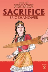 Age of Bronze Volume 2: Sacrifice (New Edition) - Eric Shanower - 9781534313286