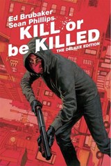 Kill or Be Killed Deluxe Edition - Ed Brubaker - 9781534313606