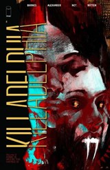 Killadelphia, Volume 3: Home is Where the Hatred Is - Rodney Barnes - 9781534319332