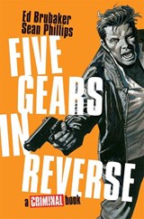 Five Gears In Reverse: A Criminal Book - Ed Brubaker - 9781534333208