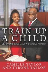 Train Up a Child - Tyrone Taylor ; Camille Taylor - 9781535615570