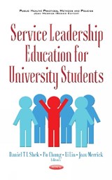 Service Leadership Education for University Students - DANIEL TL SHEK ; PO CHUNG ; LI LIN ; JOAV,  MD, MMedSci, DMSc Merrick - 9781536119497