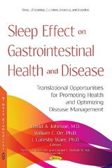 Sleep Effect on Gastrointestinal Health and Disease - DAVID A,  M.D. Johnson ; William C, Ph.D. Orr ; J Catesby Ware - 9781536133592