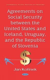 Agreements on Social Security between the United States and Iceland, Uruguay, and the Republic of Slovenia - Jan Korinek - 9781536152197